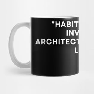 Habits are the invisible architecture of daily life Atomic Habits James Clear Mug